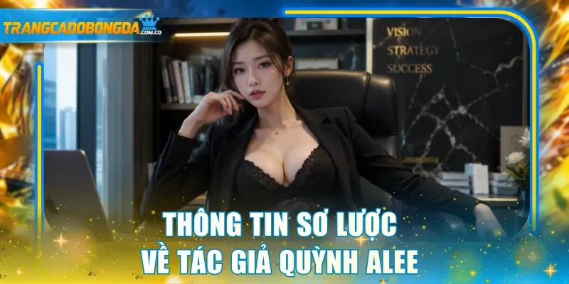 Thông tin sơ lược về tác giả Quỳnh Alee 